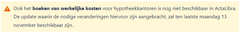 het boeken van werkelijke kosten voor hypotheekkantoren is nog niet beschikbaar in ActaLibra